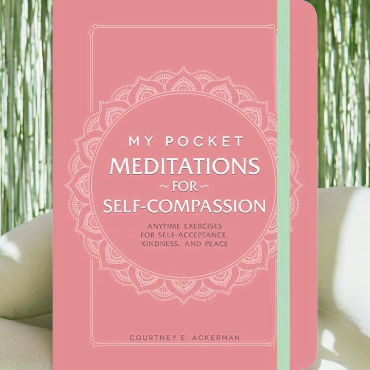 My Pocket Meditations for Self-Compassion by Courtney E. Ackerman