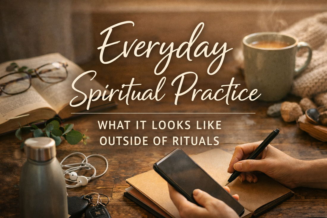 Everyday Spiritual Practice: What It Looks Like Outside of Rituals