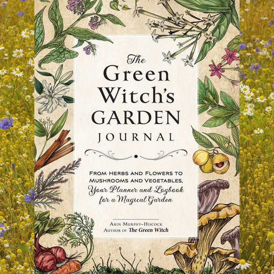 Green Witch's Garden Journal by Arin Murphy-Hiscock | Magical Gardening & Herbal Witchcraft Journal