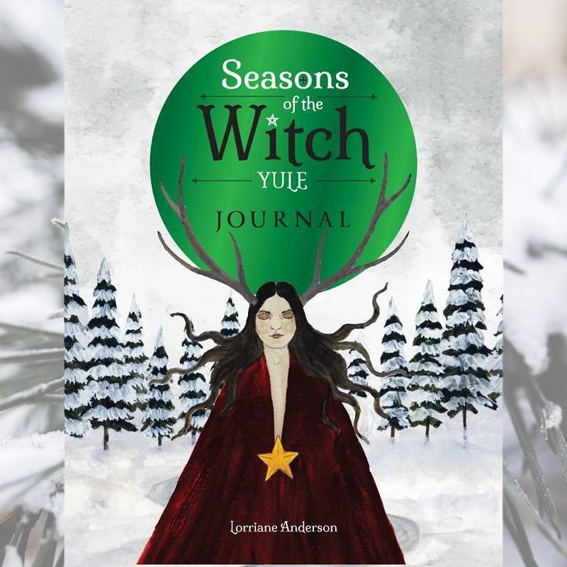 Seasons of the Witch: Yule Guided Journal by Lorriane Anderson